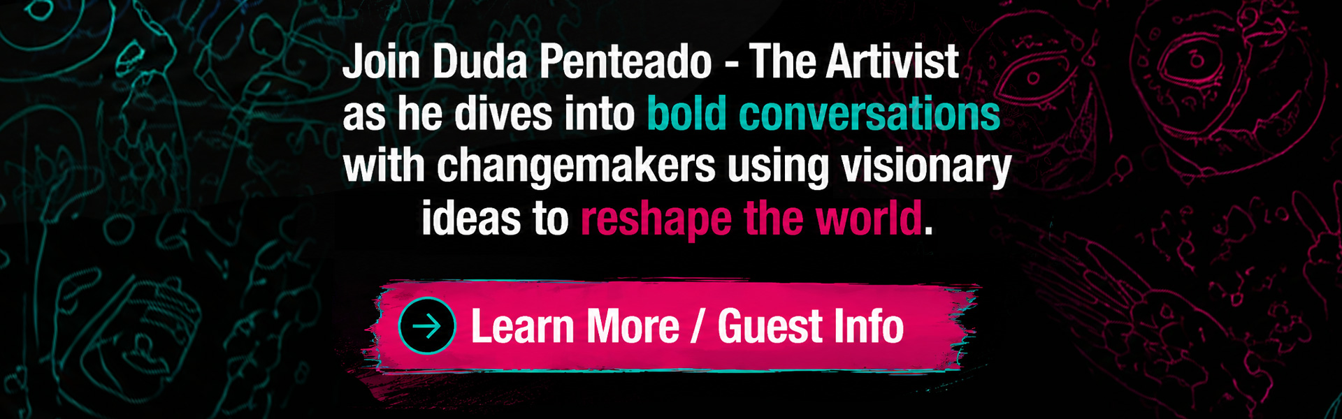 Join Duda Penteado - The Artivist as he dives into bold conversations with changemakers using visionary ideas to reshape the world. Culture Shift Podcast