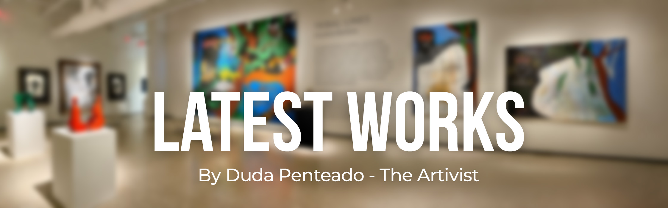 Latest Works by Duda Penteado The Artivist